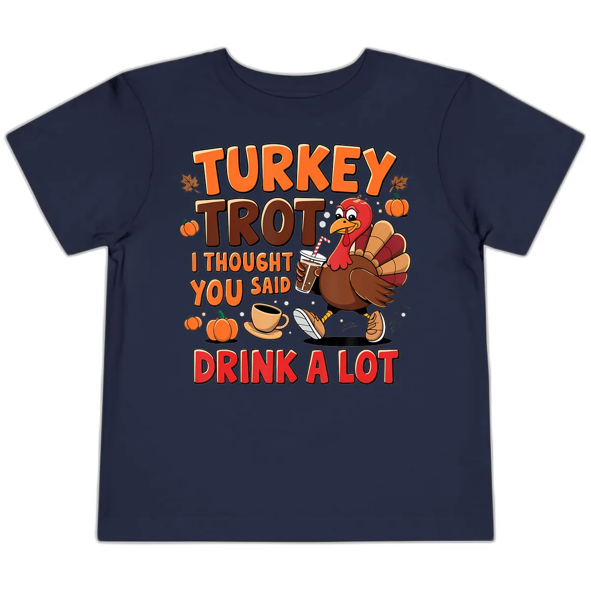 Turkey Trot I Thought You Said Drink A Lot Toddler T-Shirt in Navy