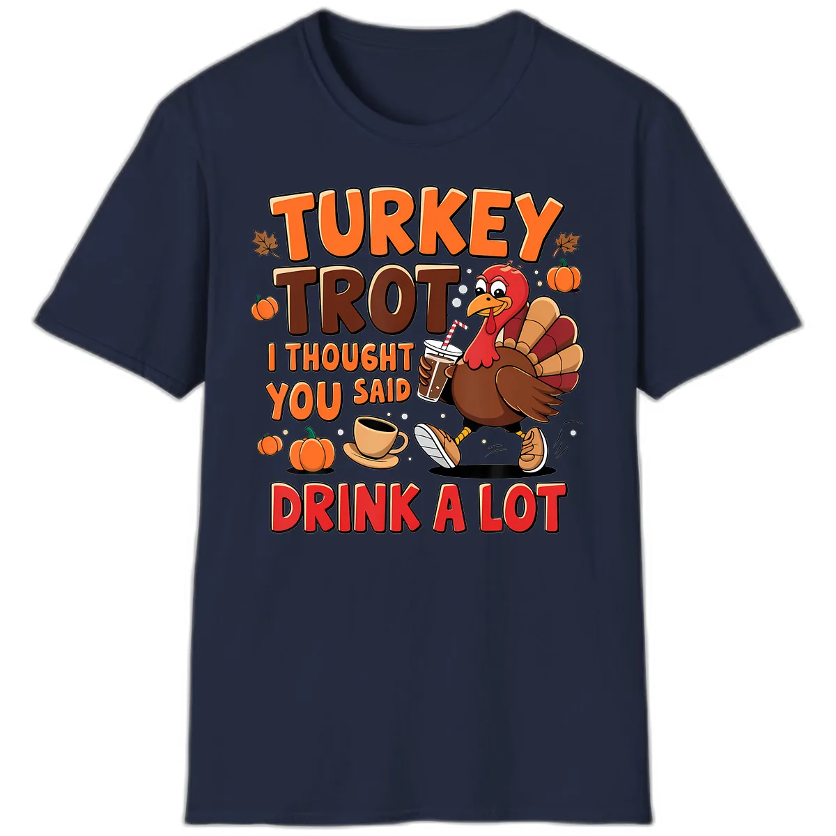 Turkey Trot I Thought You Said Drink A Lot T-Shirt in Navy