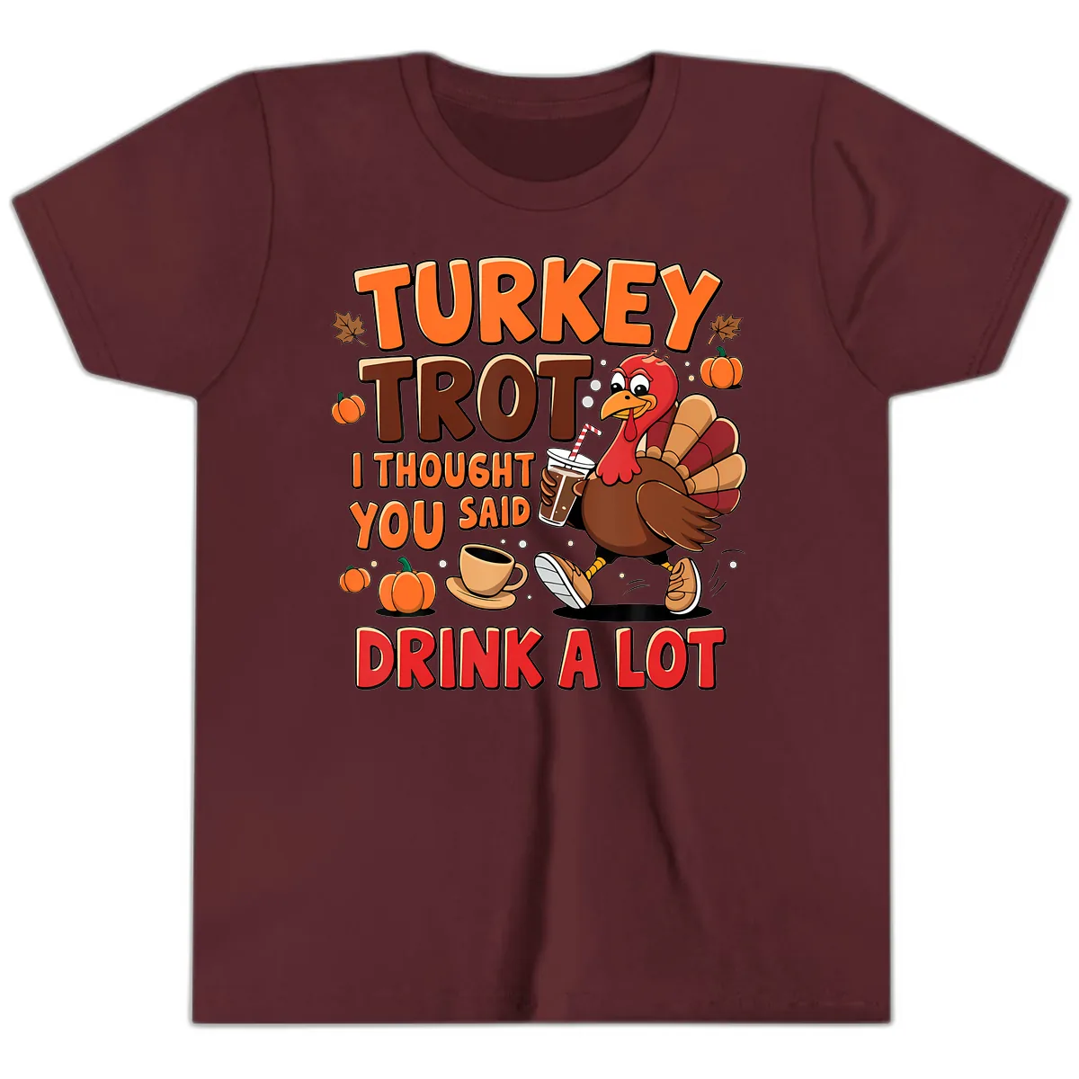 Turkey Trot I Thought You Said Drink A Lot Youth T-Shirt in Maroon