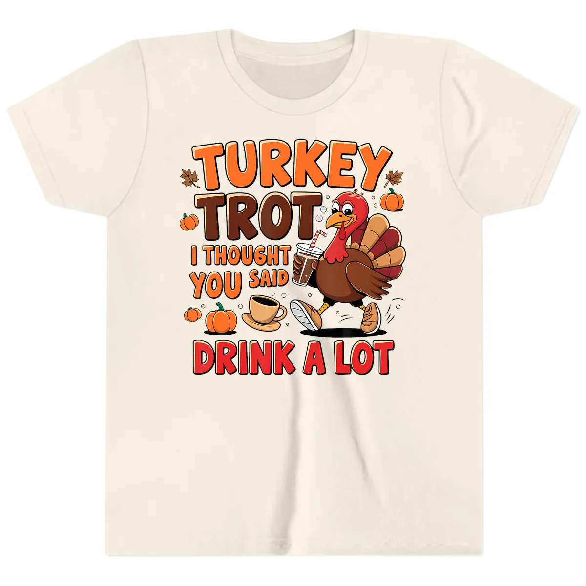 Turkey Trot I Thought You Said Drink A Lot Youth T-Shirt in Natural