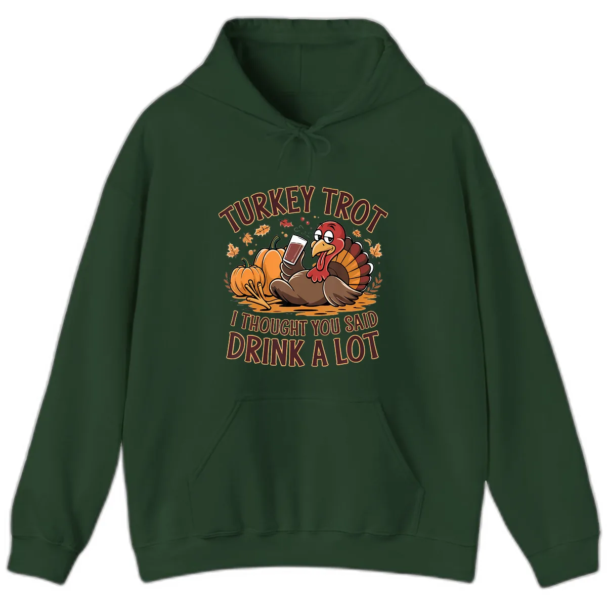 Turkey Trot Drink A Lot Thanksgiving Graphic Hoodie in Forest Green