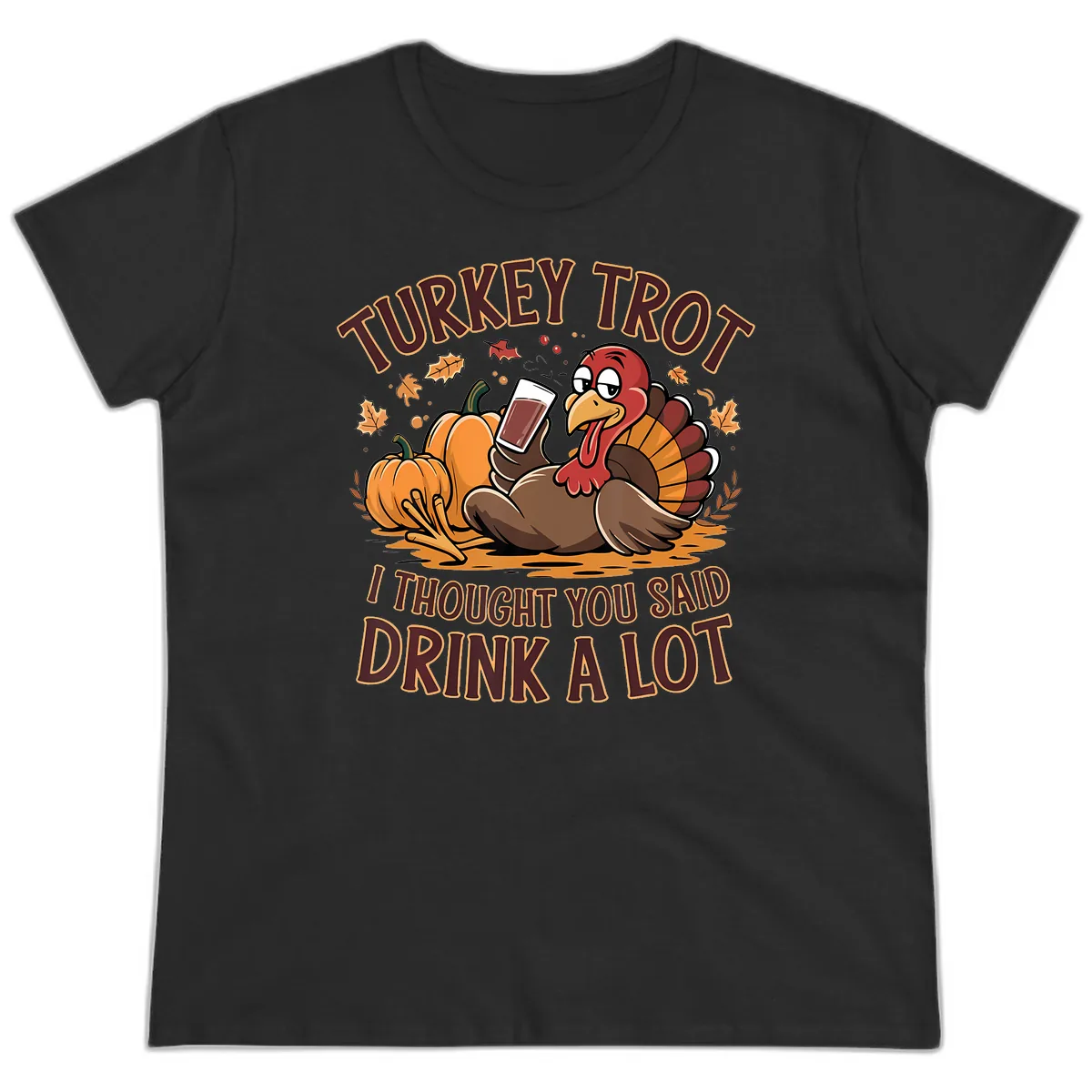 Turkey Trot Drink A Lot Thanksgiving Graphic Ladies Tee in Black