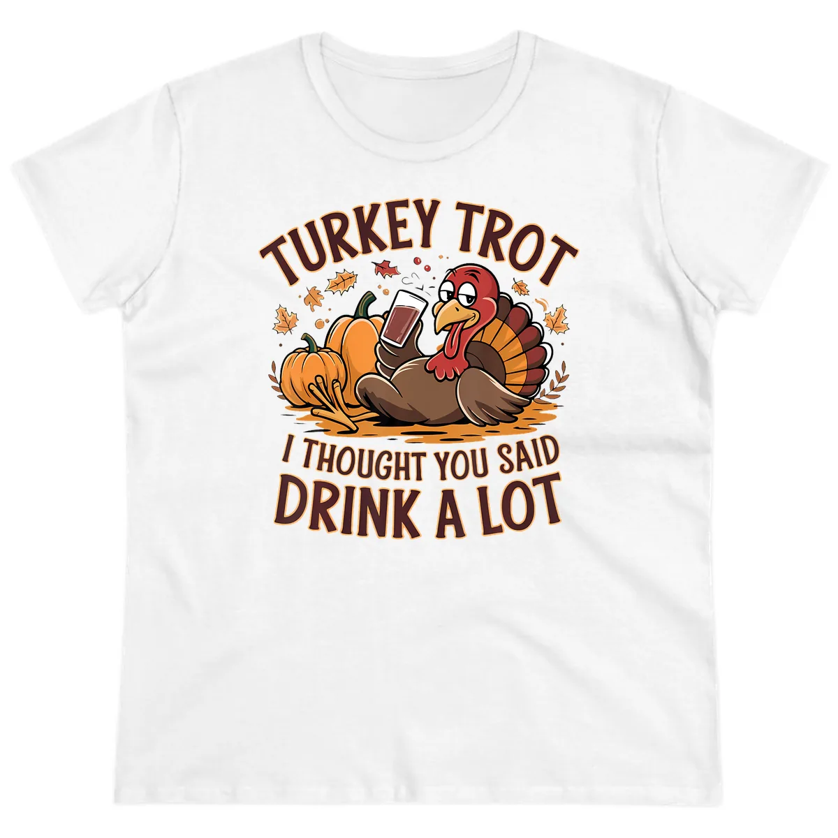 Turkey Trot Drink A Lot Thanksgiving Graphic Ladies Tee in White