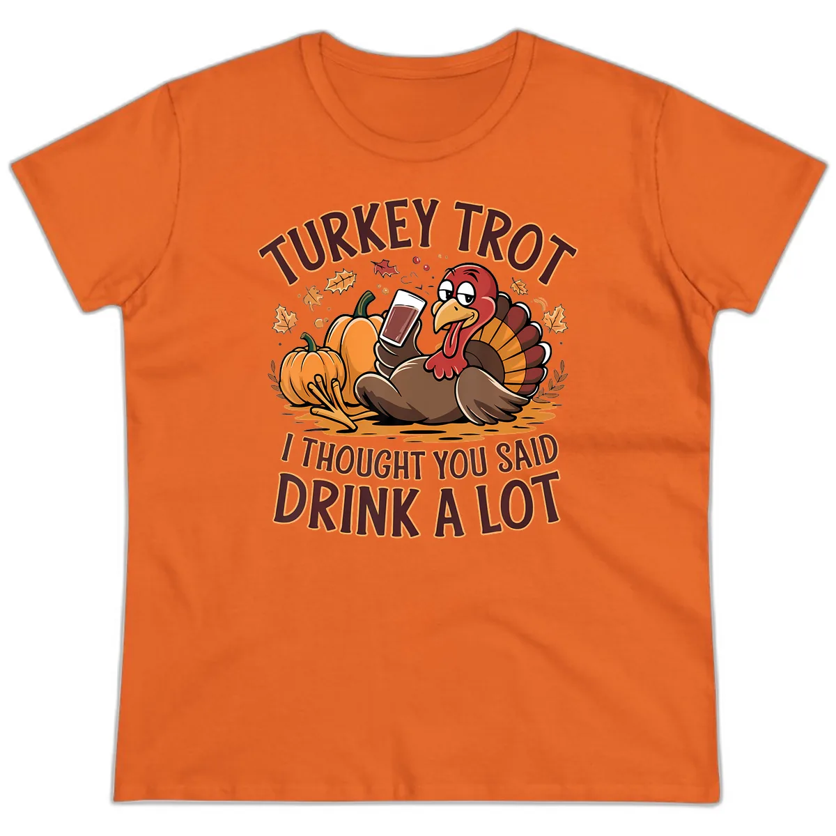 Turkey Trot Drink A Lot Thanksgiving Graphic Ladies Tee in Orange