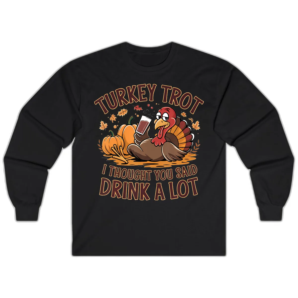 Turkey Trot Drink A Lot Thanksgiving Graphic Long Sleeve in Black
