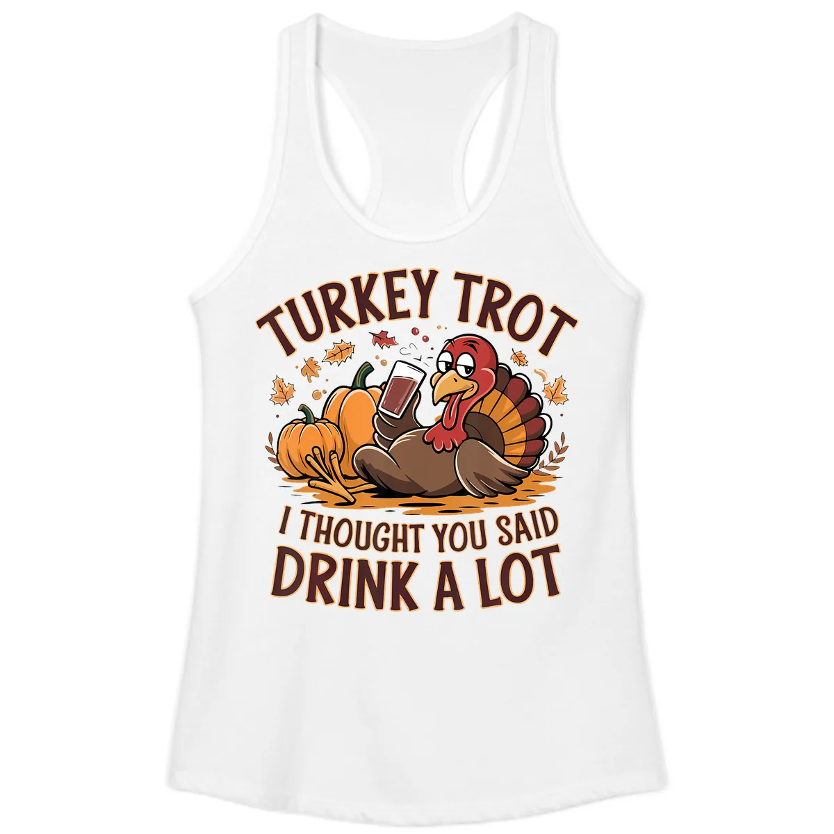 Turkey Trot Drink A Lot Thanksgiving Graphic Ladies Tank in White