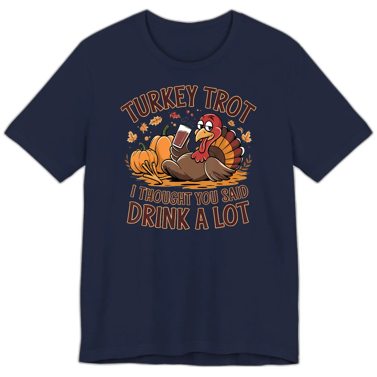 Turkey Trot Drink A Lot Thanksgiving Graphic Premium T-Shirt in Navy