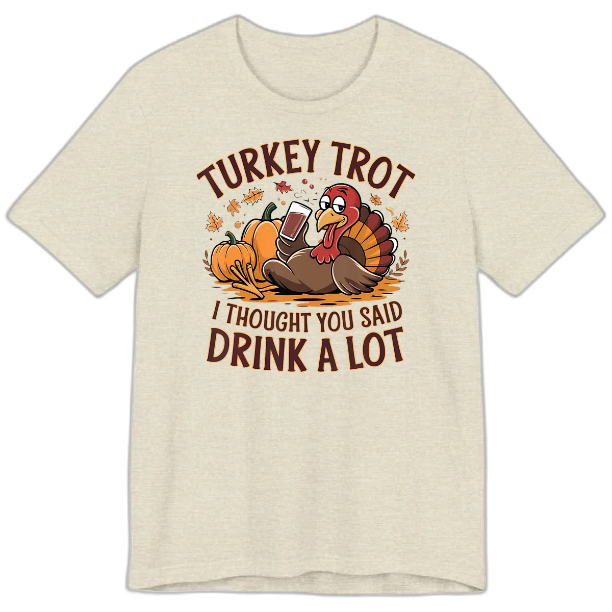 Turkey Trot Drink A Lot Thanksgiving Graphic Premium T-Shirt in Heather Prism Natural