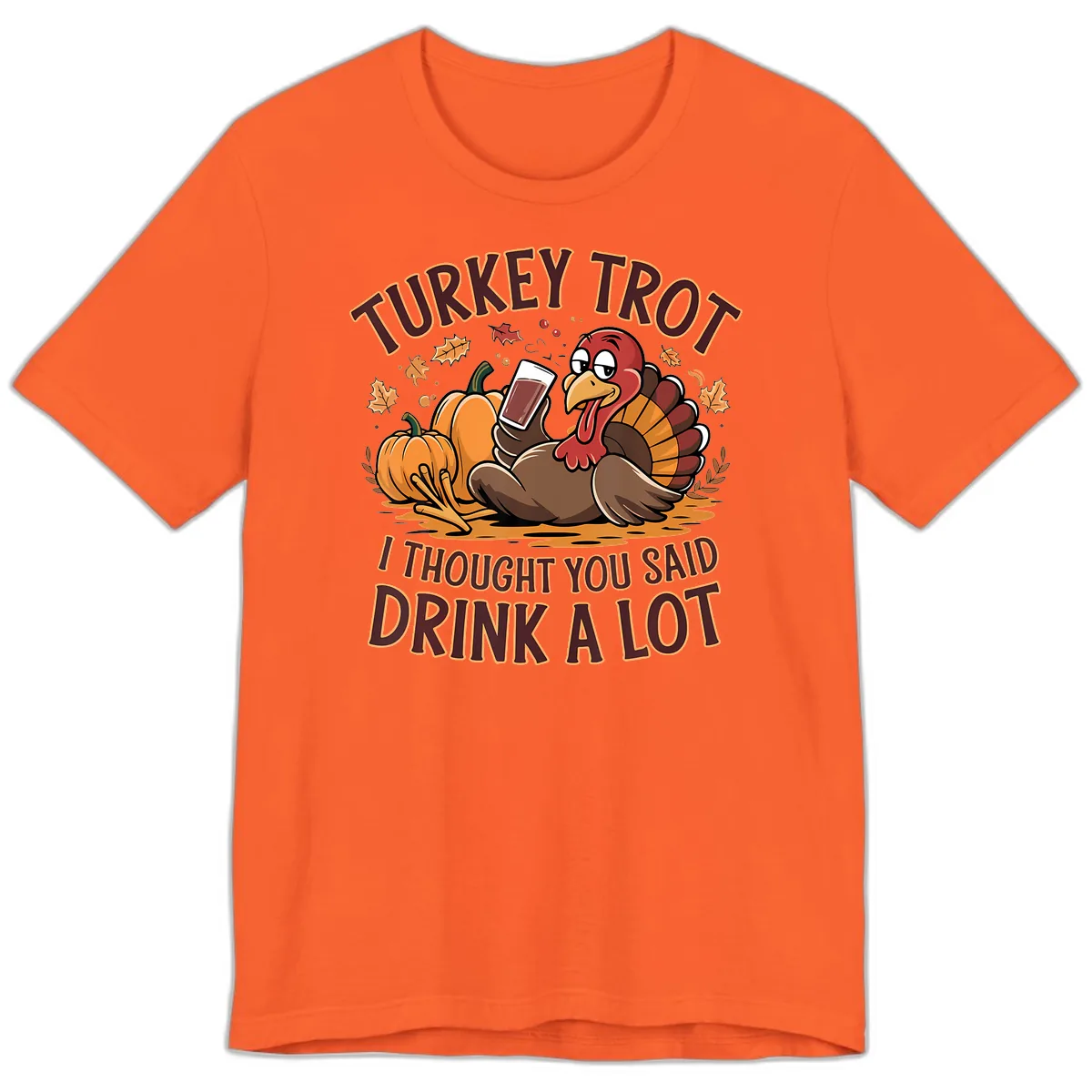 Turkey Trot Drink A Lot Thanksgiving Graphic Premium T-Shirt in Orange