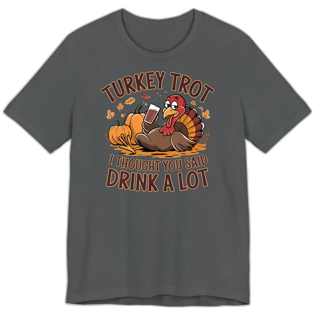 Turkey Trot Drink A Lot Thanksgiving Graphic Premium T-Shirt in Asphalt