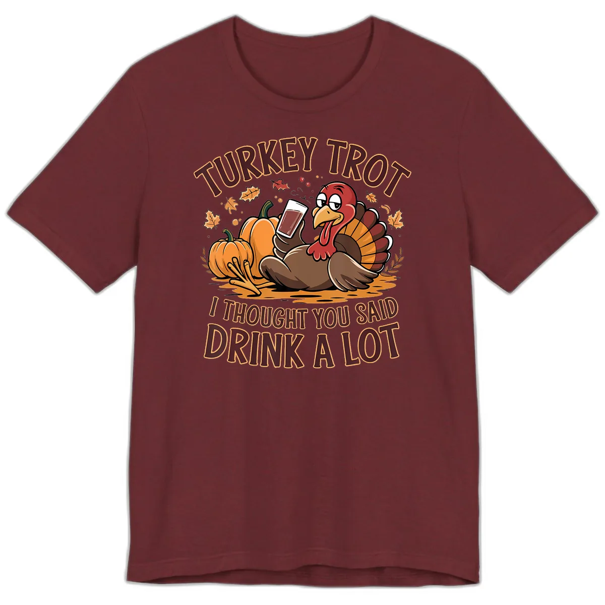 Turkey Trot Drink A Lot Thanksgiving Graphic Premium T-Shirt in Heather Cardinal