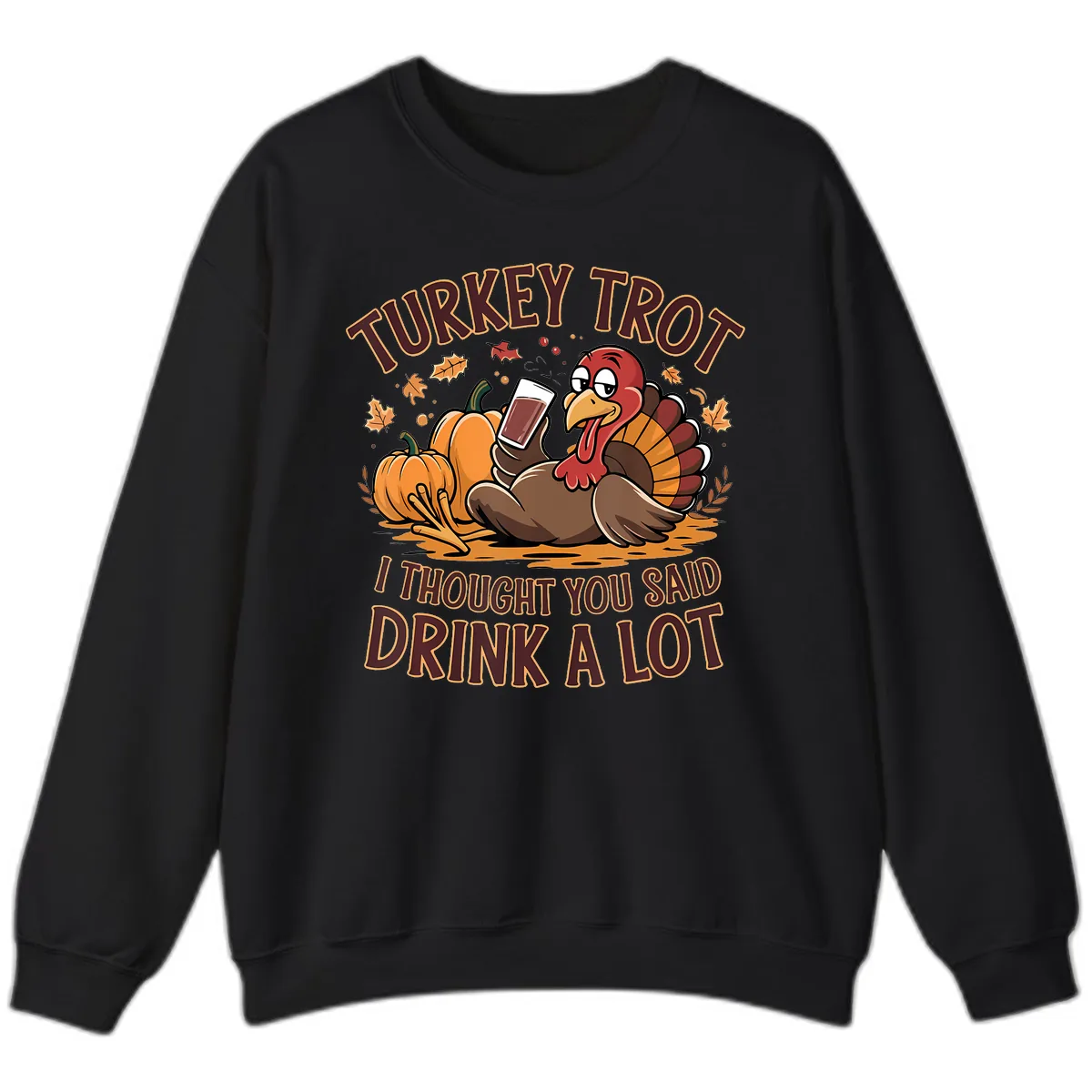 Turkey Trot Drink A Lot Thanksgiving Graphic Sweatshirt in Black