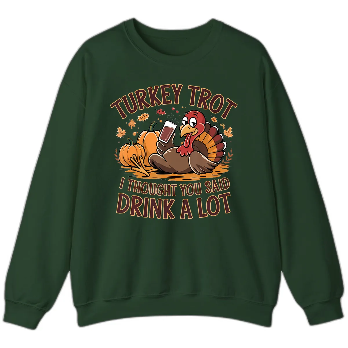 Turkey Trot Drink A Lot Thanksgiving Graphic Sweatshirt in Forest Green