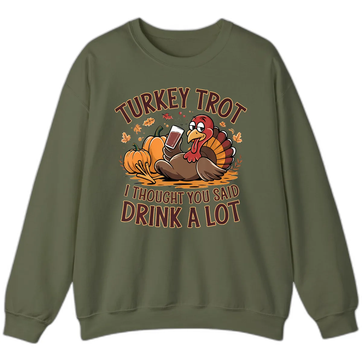 Turkey Trot Drink A Lot Thanksgiving Graphic Sweatshirt in Military Green