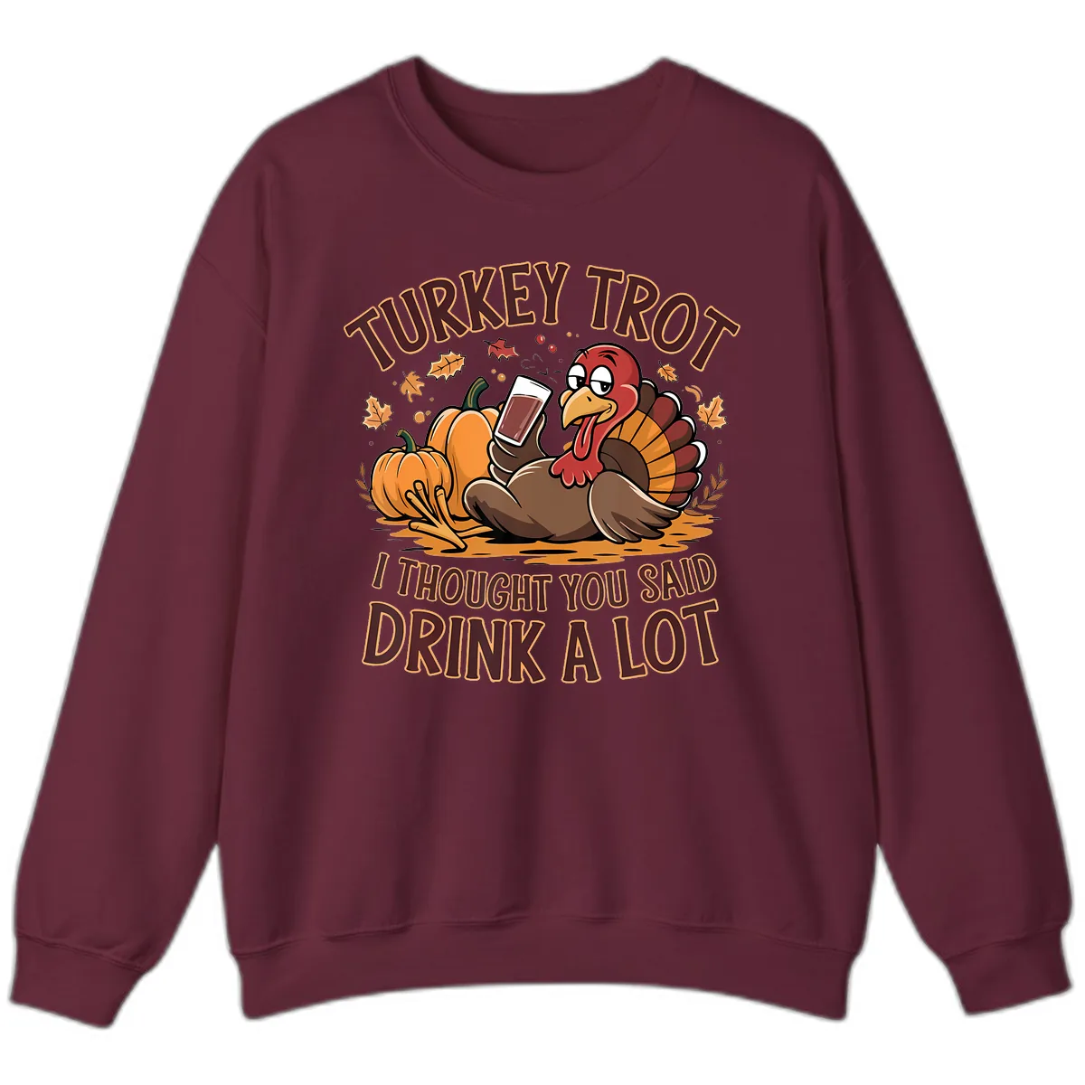 Turkey Trot Drink A Lot Thanksgiving Graphic Sweatshirt in Maroon