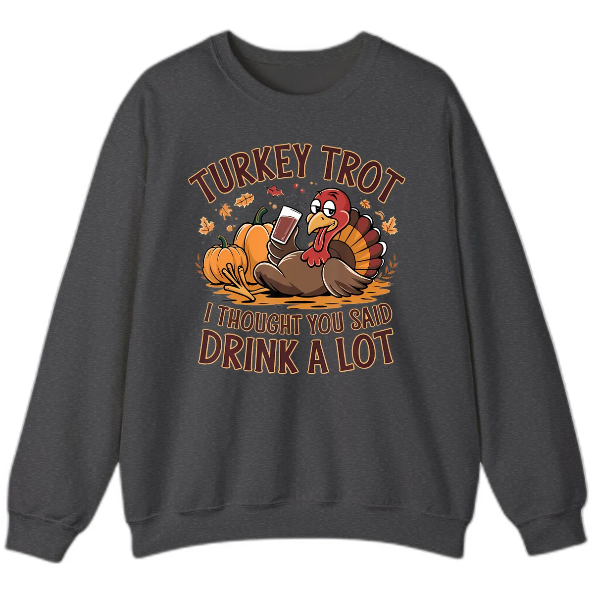 Turkey Trot Drink A Lot Thanksgiving Graphic Sweatshirt in Dark Heather