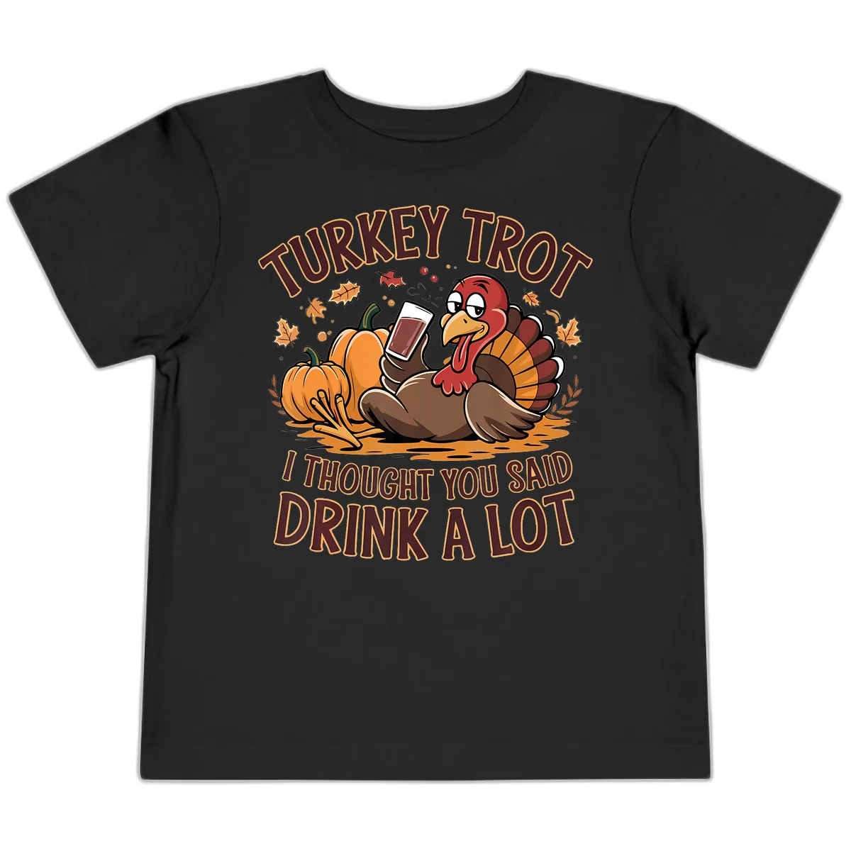 Turkey Trot Drink A Lot Thanksgiving Graphic Toddler T-Shirt in Black