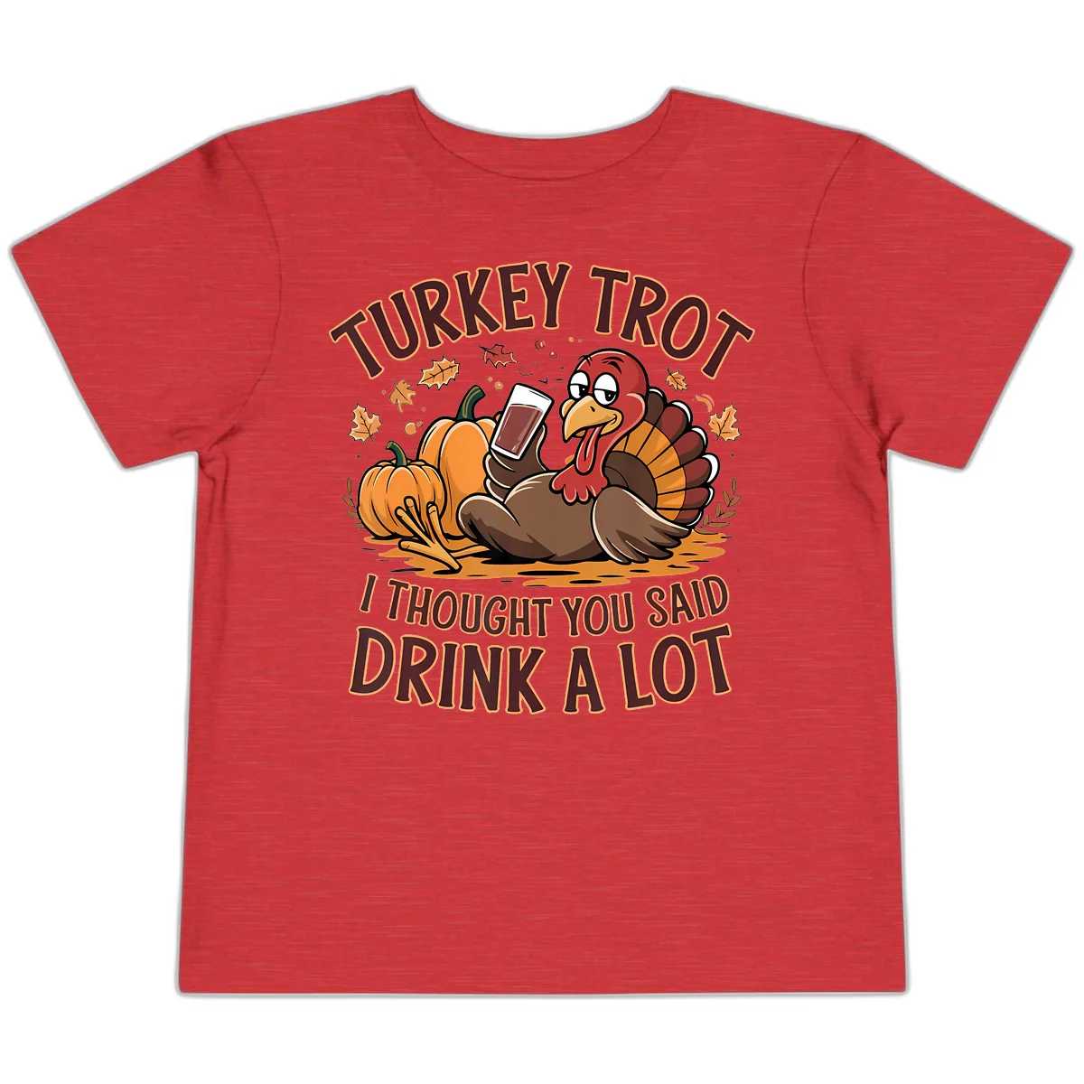 Turkey Trot Drink A Lot Thanksgiving Graphic Toddler T-Shirt in Heather Red