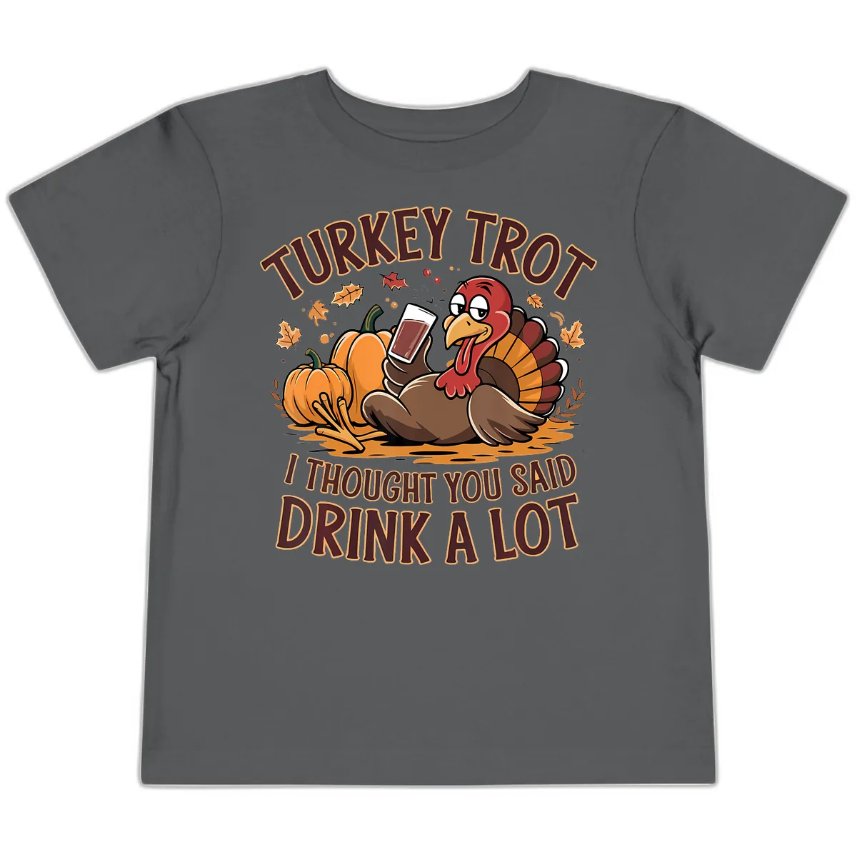 Turkey Trot Drink A Lot Thanksgiving Graphic Toddler T-Shirt in Asphalt