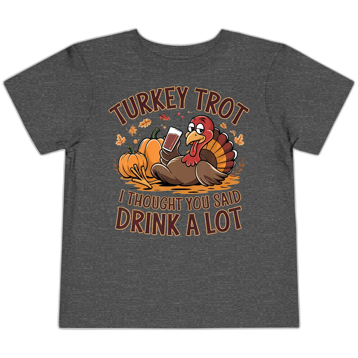 Turkey Trot Drink A Lot Thanksgiving Graphic Toddler T-Shirt in Dark Heather Grey