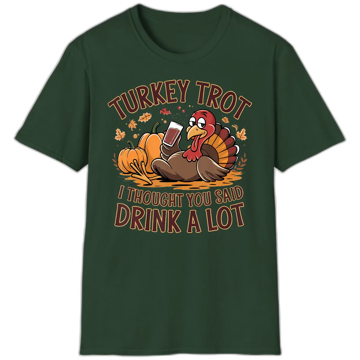 Turkey Trot Drink A Lot Thanksgiving Graphic T-Shirt in Forest Green
