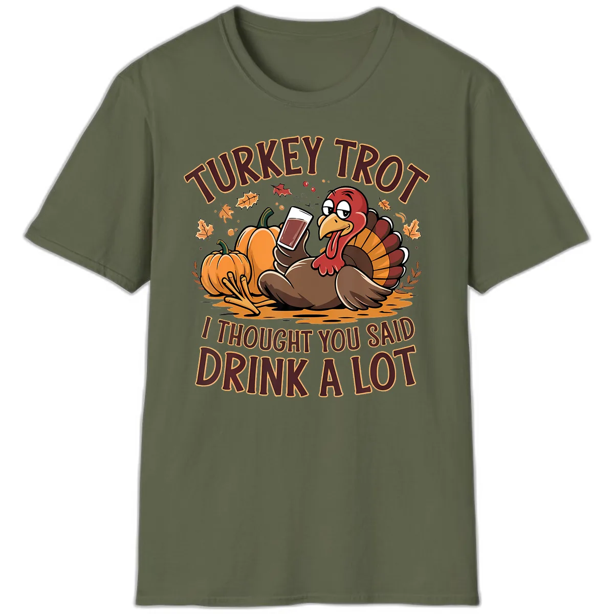 Turkey Trot Drink A Lot Thanksgiving Graphic T-Shirt in Military Green