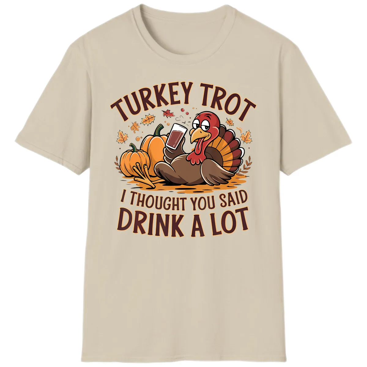 Turkey Trot Drink A Lot Thanksgiving Graphic T-Shirt in Sand