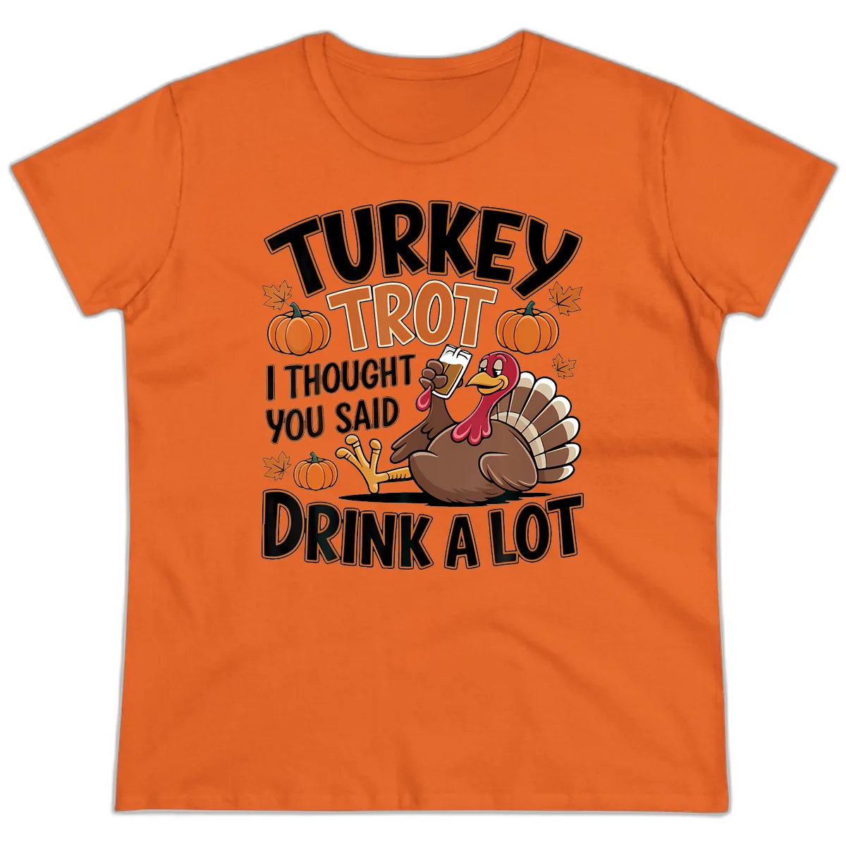 Turkey Trot Drink A Lot Ladies Tee in Orange