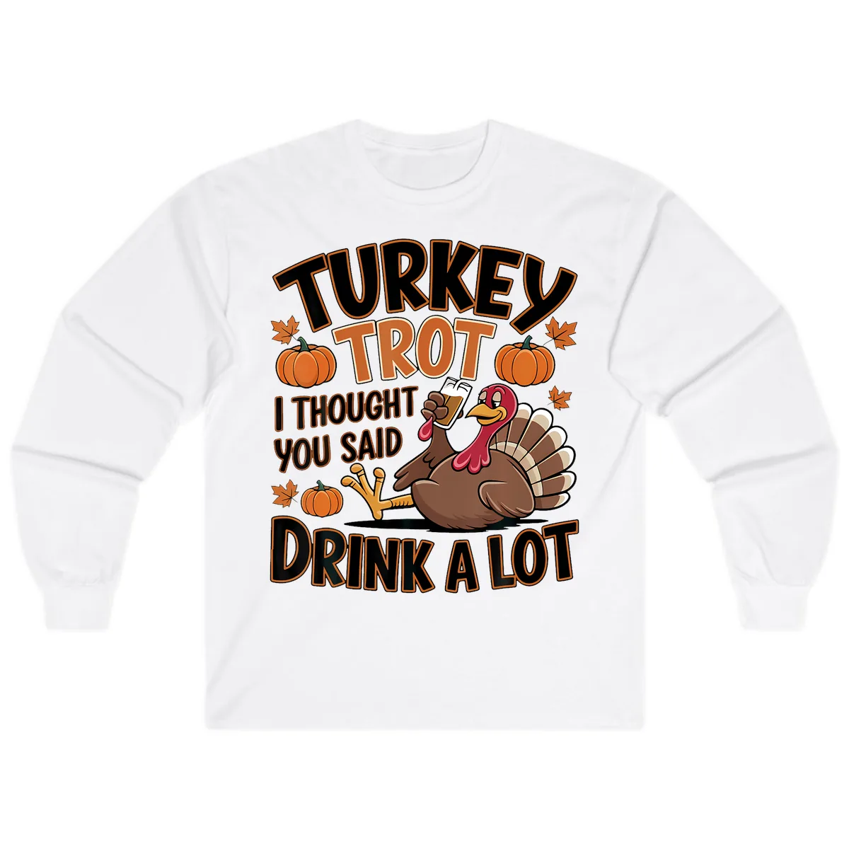 Turkey Trot Drink A Lot Long Sleeve in White