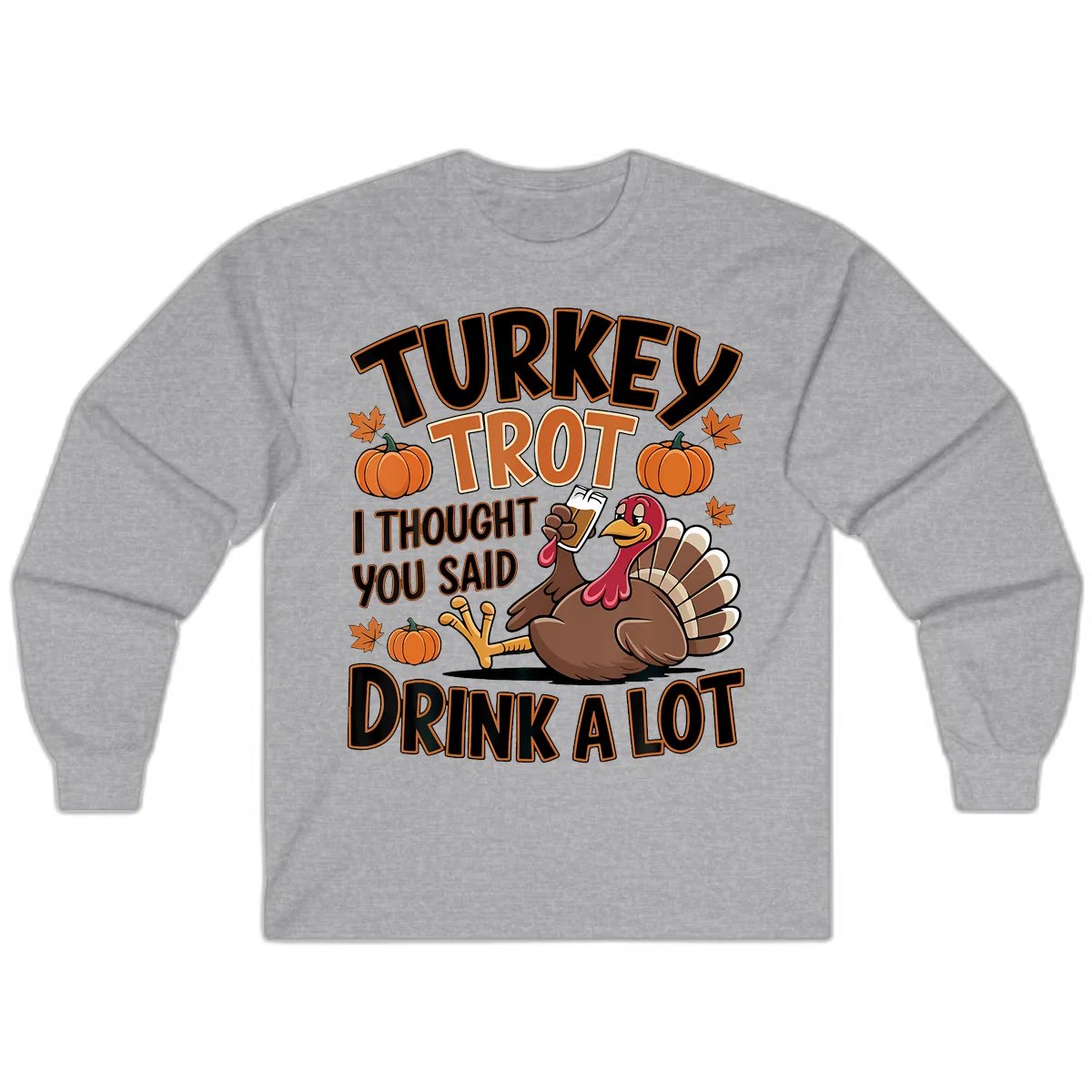 Turkey Trot Drink A Lot Long Sleeve in Sport Grey