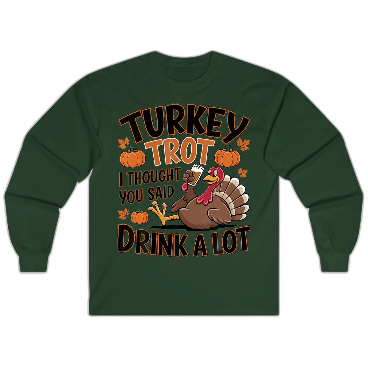 Turkey Trot Drink A Lot Long Sleeve in Forest Green