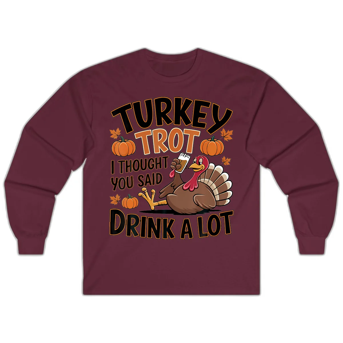 Turkey Trot Drink A Lot Long Sleeve in Maroon