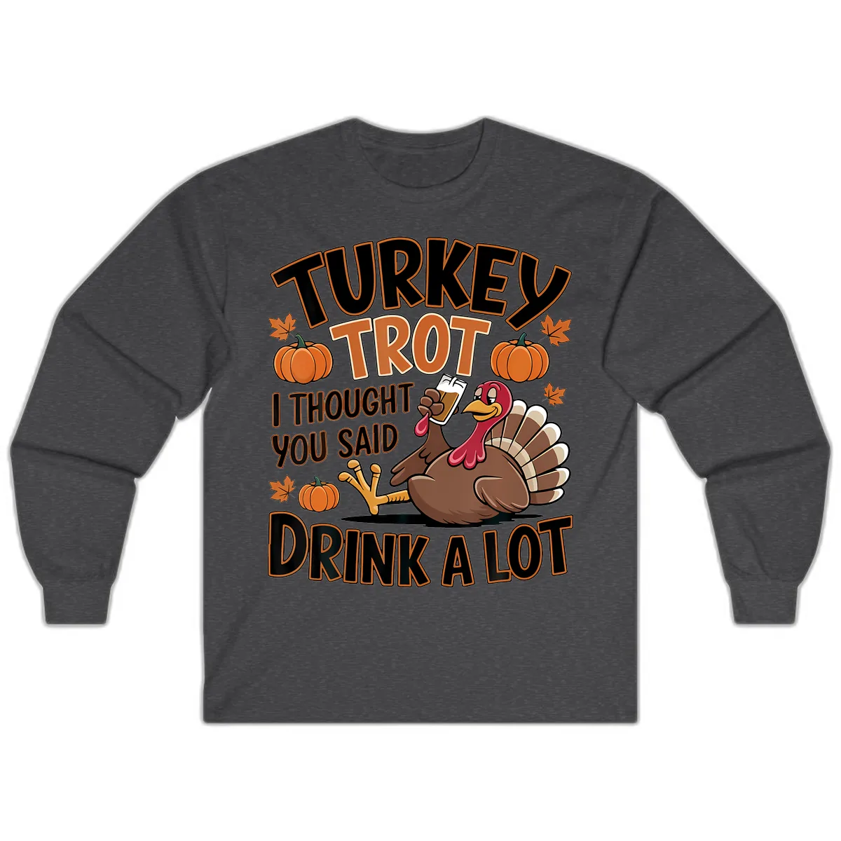 Turkey Trot Drink A Lot Long Sleeve in Dark Heather