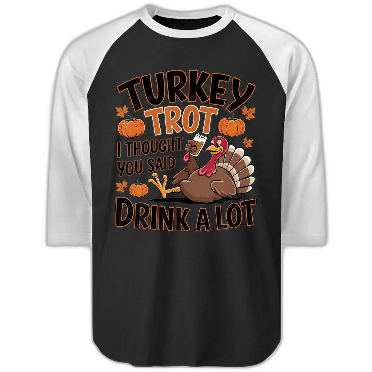 Turkey Trot Drink A Lot Raglan 3/4 in Black White