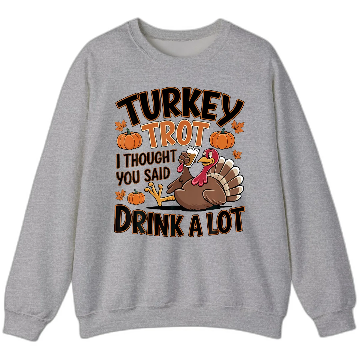 Turkey Trot Drink A Lot Sweatshirt in Sport Grey