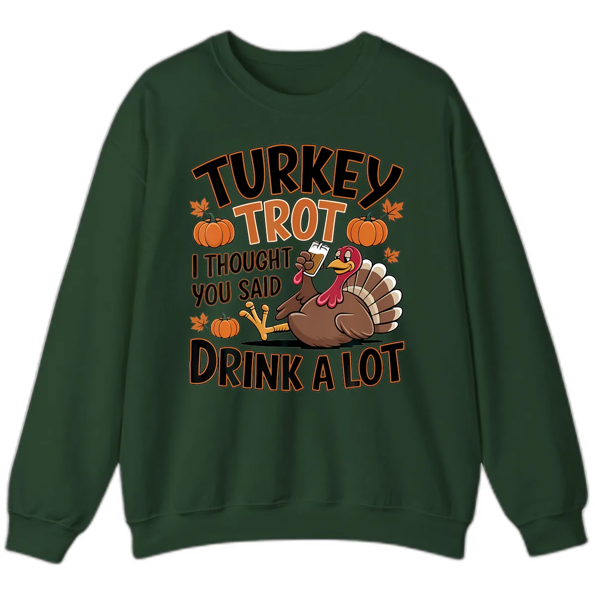 Turkey Trot Drink A Lot Sweatshirt in Forest Green
