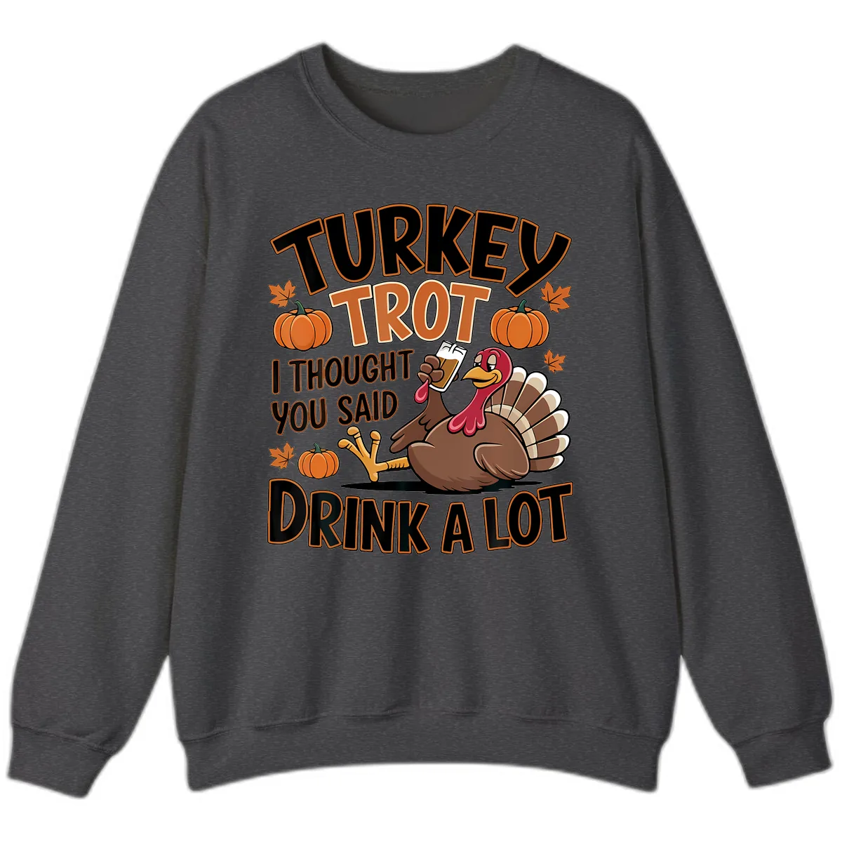 Turkey Trot Drink A Lot Sweatshirt in Dark Heather