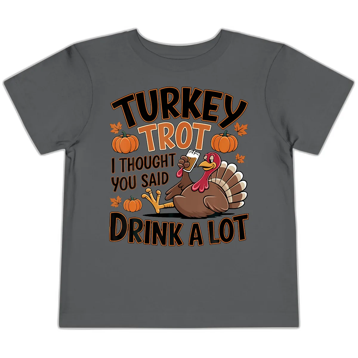 Turkey Trot Drink A Lot Toddler T-Shirt in Asphalt