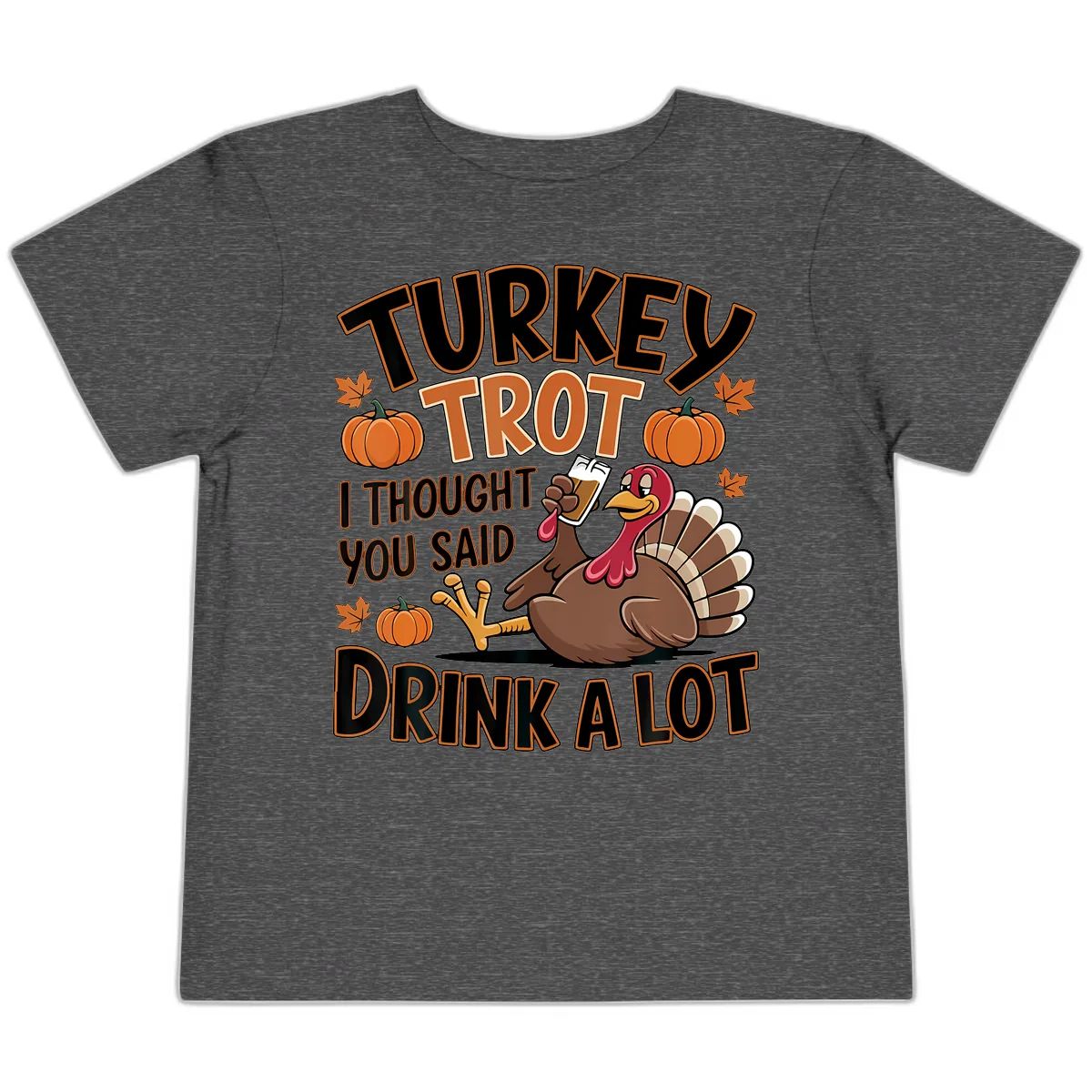 Turkey Trot Drink A Lot Toddler T-Shirt in Dark Heather Grey