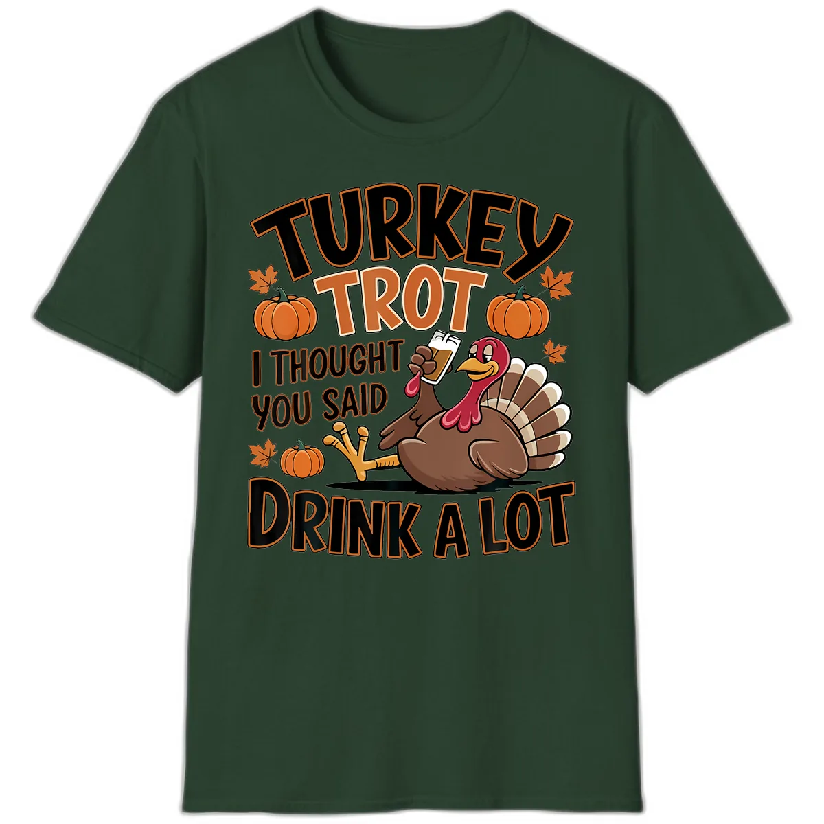 Turkey Trot Drink A Lot T-Shirt in Forest Green