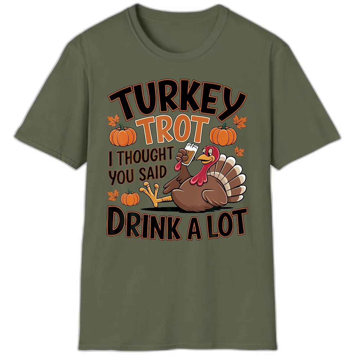 Turkey Trot Drink A Lot T-Shirt in Military Green