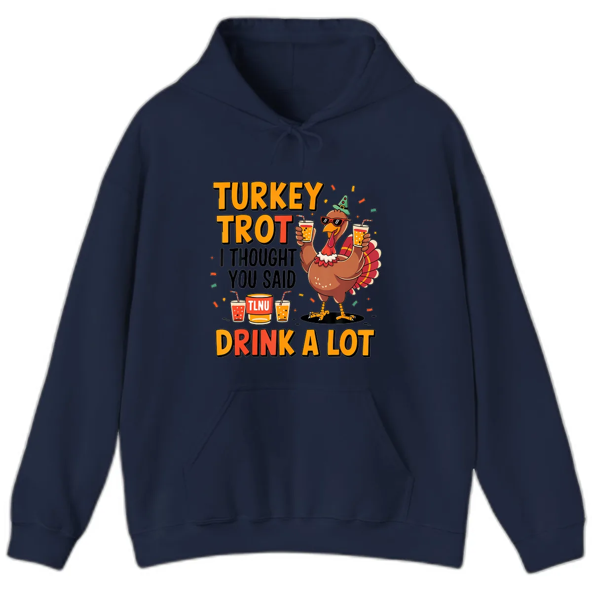 Turkey Trot I Thought You Said Drink A Lot Hoodie in Navy