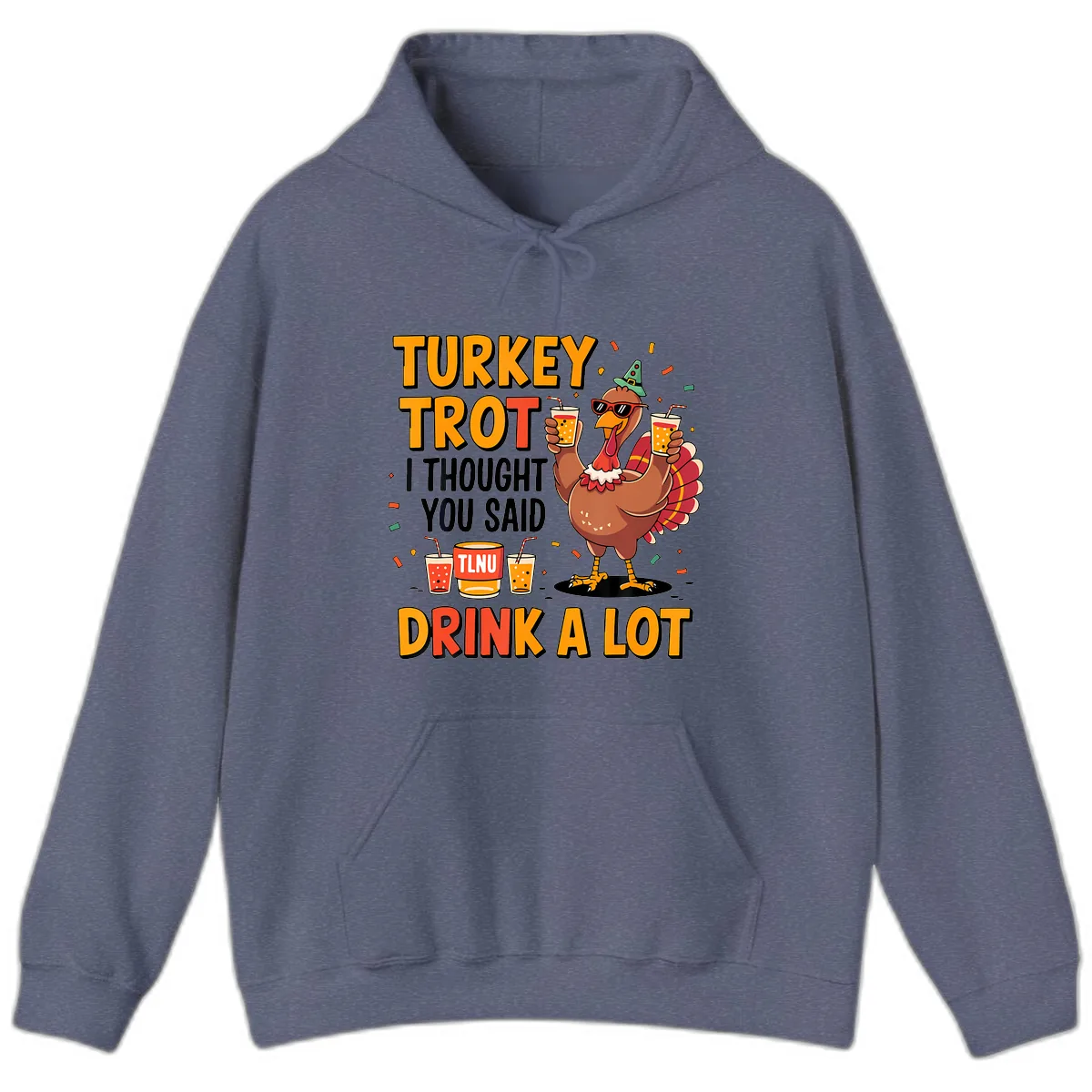 Turkey Trot I Thought You Said Drink A Lot Hoodie in Heather Navy