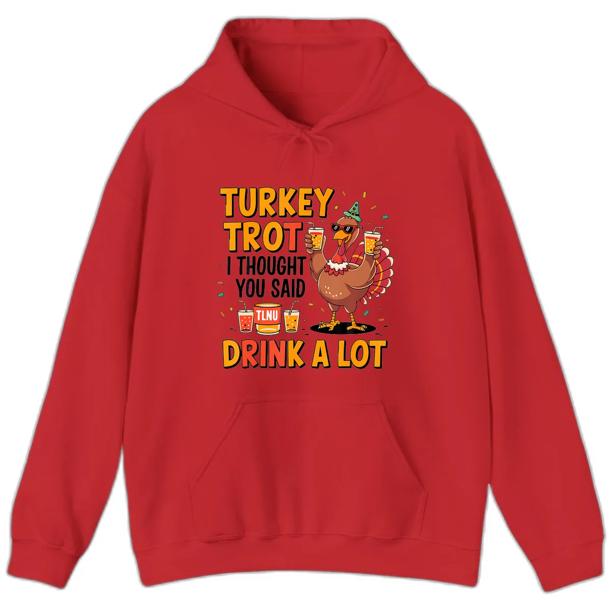Turkey Trot I Thought You Said Drink A Lot Hoodie in Red