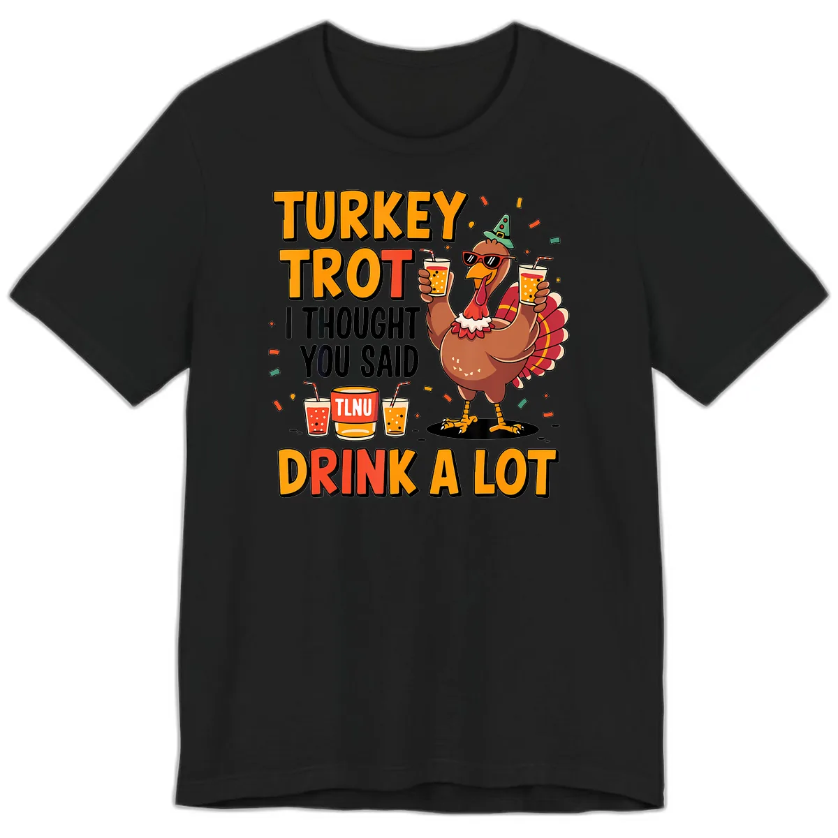 Turkey Trot I Thought You Said Drink A Lot Premium T-Shirt in Black