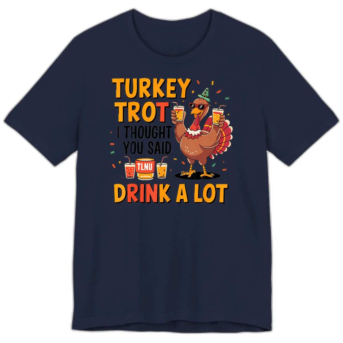 Turkey Trot I Thought You Said Drink A Lot Premium T-Shirt in Navy