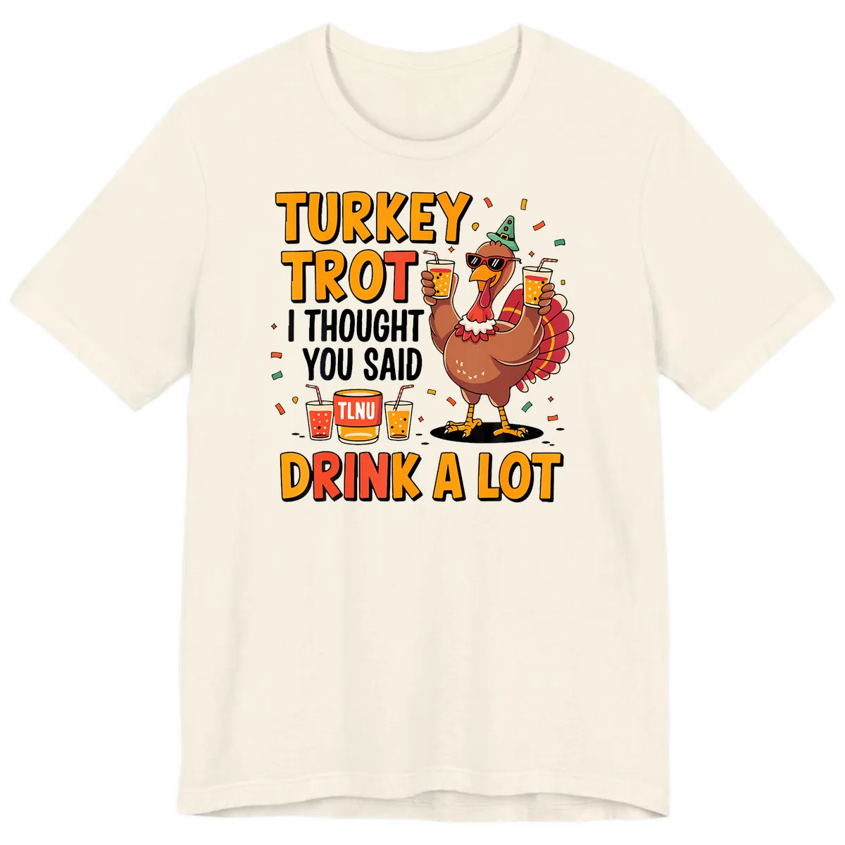 Turkey Trot I Thought You Said Drink A Lot Premium T-Shirt in Natural