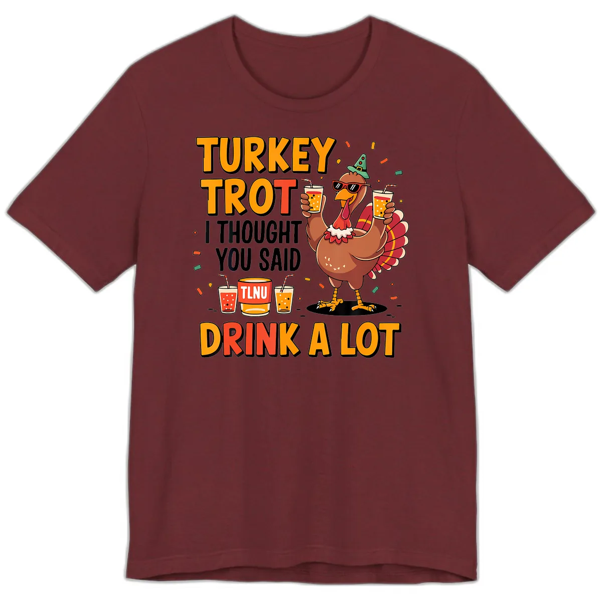 Turkey Trot I Thought You Said Drink A Lot Premium T-Shirt in Heather Cardinal
