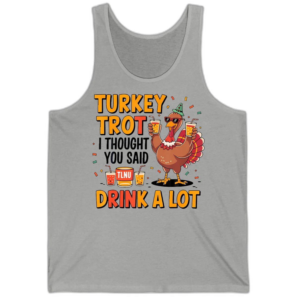 Turkey Trot I Thought You Said Drink A Lot Tank in Athletic Heather