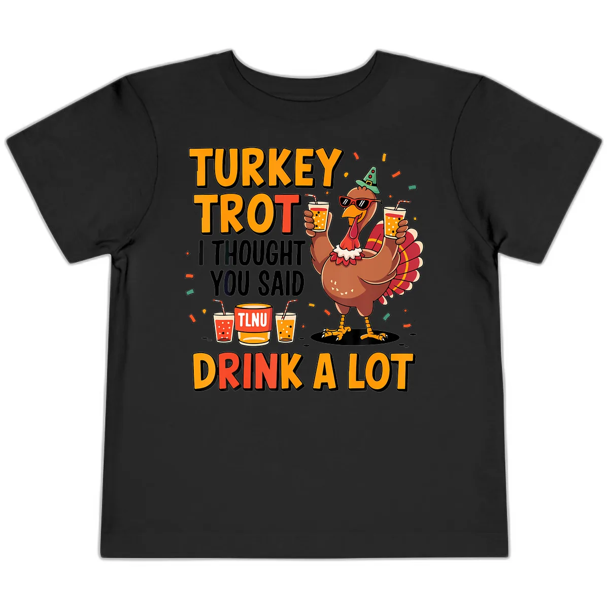 Turkey Trot I Thought You Said Drink A Lot Toddler T-Shirt in Black